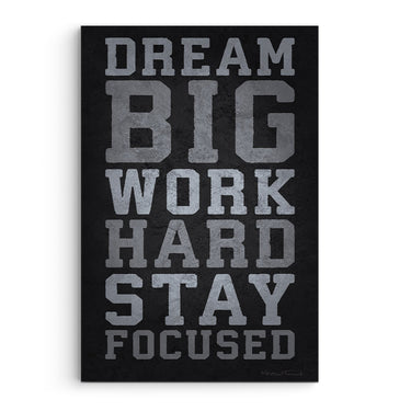 Dream Big Work Hard Stay Focused
